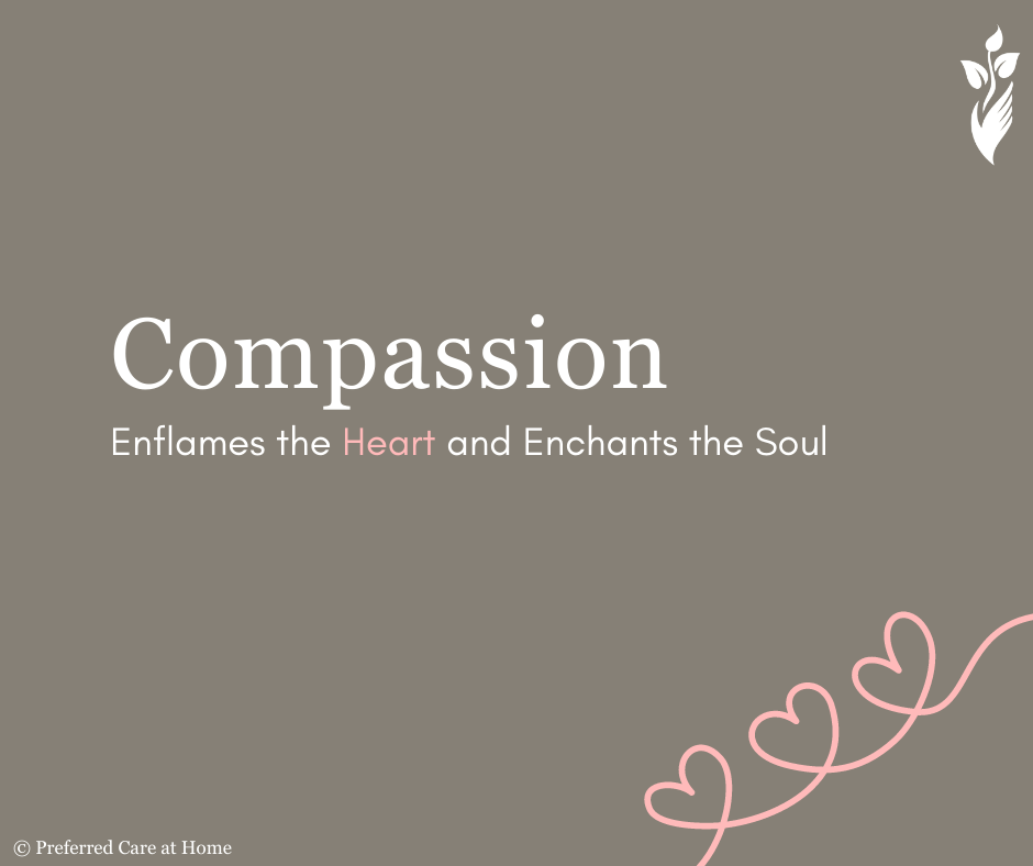 Compassion: Enflames the Heart and Enchants the Soul