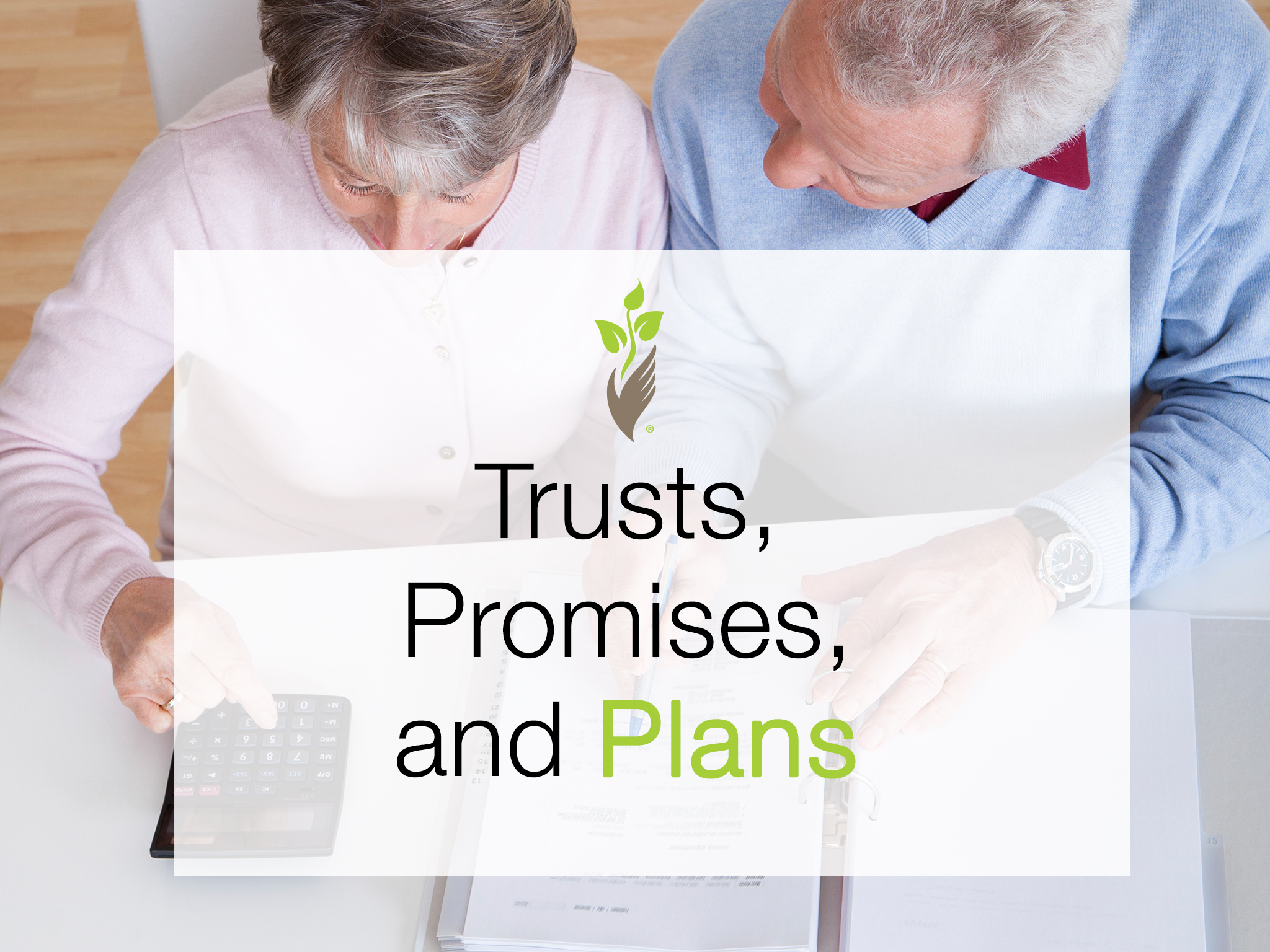 Trusts, Promises, and Plans Trusts, Promises, and Plans