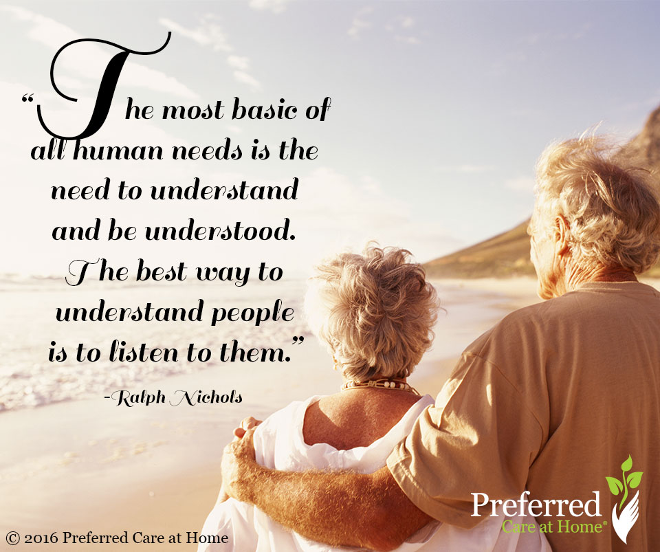 Tips for Listening Well to Your Senior Loved One Tips for Listening Well to Your Senior Loved One